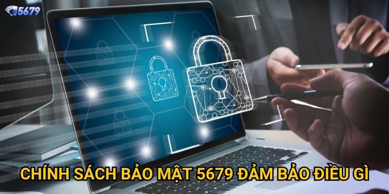Làm thế nào để hiểu rõ chính sách bảo mật 5679? 1 Chính sách bảo mật 5679 đảm bảo điều gì?
