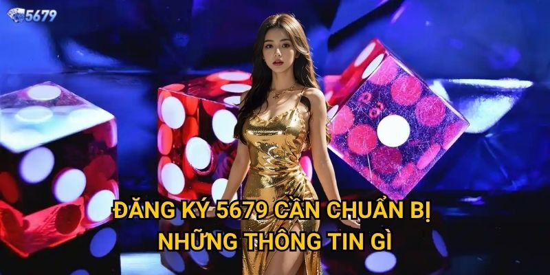Đăng ký 5679 như thế nào để nhận được nhiều ưu đãi nhất? 2 Đăng ký 5679 cần chuẩn bị những thông tin gì?