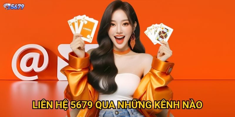 Làm sao để liên hệ 5679 nhanh chóng và hiệu quả nhất? 1 Liên hệ 5679 qua những kênh nào?