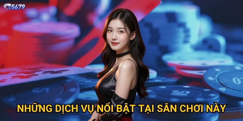 Tại sao nên tìm hiểu giới thiệu nhà cái 5679 trước khi tham gia? 2 Những dịch vụ nổi bật tại sân chơi này