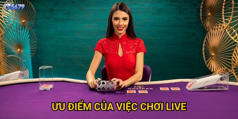 Baccarat Live tại 5679 có trải nghiệm chân thực không? 3 Ưu điểm của việc chơi live