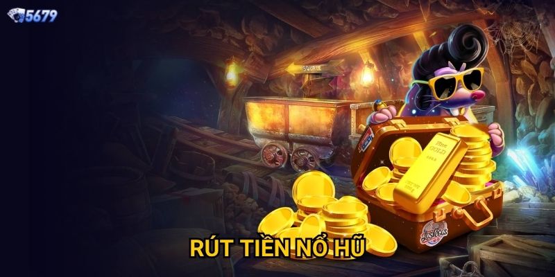 Rút tiền nổ hũ tại 5679 có nhanh không?